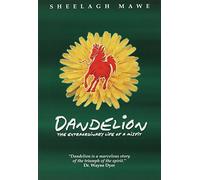 Dandelion: The Extraordinary Life of a Misfit