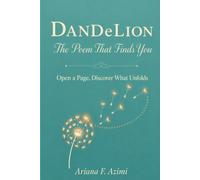 Dandelion: The Poem That Finds You: Open a Page, Discover What Unfolds