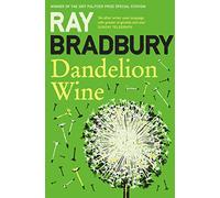 Dandelion Wine: A Quirky Coming-of-Age Literary Classic Set in a Magical Illinois Summer