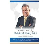 DANDO ASAS À IMAGINAÇÃO: LIDERANÇA, IMAGINAÇÃO E EXCELÊNCIA