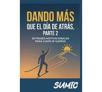 "Dando más que el día de atrás": 50 frases motivacionales para cumplir sueños (parte 2)