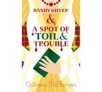 Dandy Gilver and a Spot of Toil and Trouble: A page-turning and addictive historical murder mystery