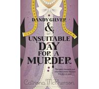 Dandy Gilver and an Unsuitable Day for a Murder : An absolutely gripping cosy historical murder mystery