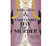 Dandy Gilver and an Unsuitable Day for a Murder: An absolutely gripping cosy historical murder mystery
