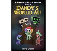 Dandy’s World AU: A-Dandy's-World-Roblox-Story