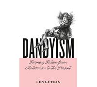 Dandyism: Forming Fiction from Modernism to the Present (Cultural Frames, Framing Culture)