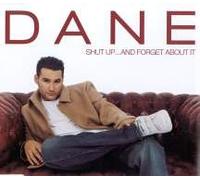 Dane - Shut Up and Forget About It