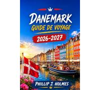 DANEMARK GUIDE DE VOYAGE 2026-2027: Copenhague, Aarhus et les îles danoises : itinéraires jour par jour, cuisine locale, transports et budget pour un premier séjour