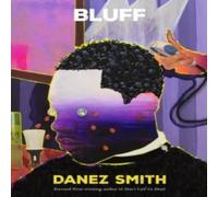 Danez Smith Bluff : A powerful new collection reckoning with America, protest Danez Smith Multicolor