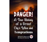 Danger! a True History of a Great City's Wiles and Temptations