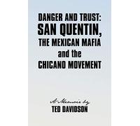 Danger And Trust: San Quentin, The Mexican Mafia And The Chicano Movement