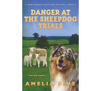 Danger at the Sheepdog Trials: A Northwoods Knitting Mystery