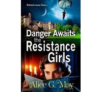 Danger Awaits the Resistance Girls: A BRAND NEW gripping saga set in WWII from Alice G. May for 2026