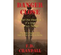 Danger Close - When the Measure of a Man is Truly Tested (1)
