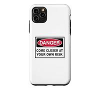 Danger Come closer at your own Risk Warning Sign Case for iPhone 11 Pro Max