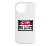 Danger Come closer at your own Risk Warning Sign Case for iPhone 14