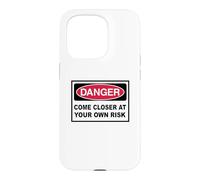 Danger Come closer at your own Risk Warning Sign Case for iPhone 15 Pro