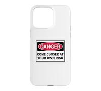 Danger Come closer at your own Risk Warning Sign Case for iPhone 15 Pro Max