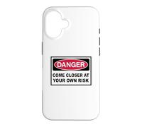 Danger Come closer at your own Risk Warning Sign Case for iPhone 16