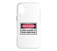 Danger Come closer at your own Risk Warning Sign Case for iPhone 16 Plus