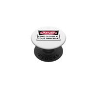 Danger Come closer at your own Risk Warning Sign PopSockets Adhesive PopGrip