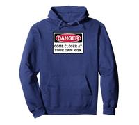 Danger Come closer at your own Risk Warning Sign Pullover Hoodie