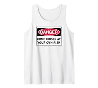 Danger Come Closer at Your own Risk Warning Sign Tank Top