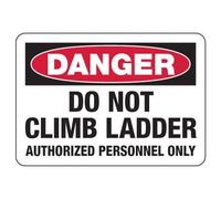 Danger Do Not Climb Ladder Authorized Personnel Only Safety & Compliance OSHA & ANSI Compliant Scaffold Mine & Construction Site Metal Sign - (Aluminum) 12 inch x 8 inch