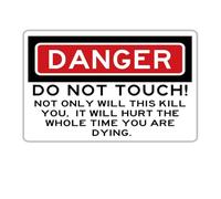 Danger Do Not Touch Not Only Will This Kill You It Will Hurt The Whole Time You Are Dying Metal Tin Sign for Home Office Wall Decor Plaque Sign 8×12 Inch