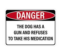 Danger Dog Has Gun and Refuses to Take His Medication Sign Pet Notices Metal 12"x8" Notice Warning Caution for Outdoor & Indoor