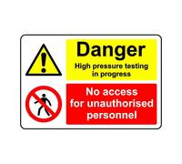 Danger high pressure testing in progress no access for unauthorised personnel safety sign - 3mm Aluminium sign - 800mm x 600mm