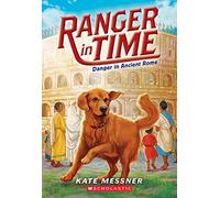 Danger in Ancient Rome (Ranger in Time #2): Volume 2