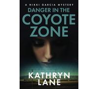 Danger in the Coyote Zone: A Nikki Garcia Thriller (Nikki Garcia Mystery)