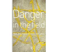 Danger in the Field: Ethics and Risk in Social Research