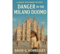 Danger in the Milano Duomo: 54 (Grace Whitmore Mystery)