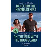 Danger In The Nevada Desert / On The Run With His Bodyguard: Danger in the Nevada Desert (A West Coast Crime Story) / On the Run with His Bodyguard (Sierra's Web)