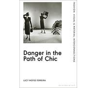 Danger in the Path of Chic: Violence in Fashion between the Wars (Fashion: Visual & Material Interconnections)