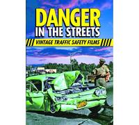 Danger in the Streets: Vintage Traffic Safety Films