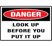 Danger Look Up Before You Put It Up Small Rectangular Sign for House/Business, Window/Front Door Acrylic Sign (6 X 8 in)