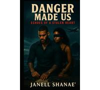 Danger Made Us: Echoes of a Stolen Heart