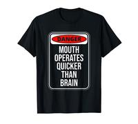 Danger Mouth Operates Quicker Than Brain Humor Quote Fun T-Shirt