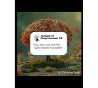 Danger of Superhuman AI - How We Lose the Plot (We Noticed Too Late)