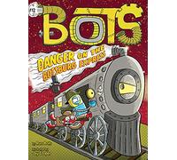 Danger on the Botsburg Express: Volume 12 (Bots)