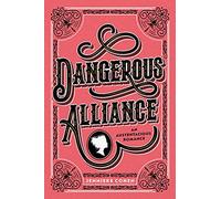 Dangerous Alliance: An Austentacious Romance: A Regency Mystery Romance of Jane Austen Wit, Treacherous Courtship, and High Society Scandals