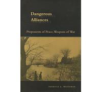 Dangerous Alliances: Proponents of Peace, Weapons of War
