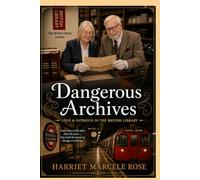 Dangerous Archives: Love & Intrigue in the British Library