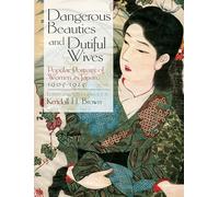 Dangerous Beauties and Dutiful Wives: Popular Portraits of Women in Japan, 1910-1925 (Dover Fine Art, History of Art)