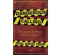 Dangerous Calling by Paul David Tripp Published by ivp (2012)