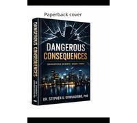 Dangerous Consequences: Dangerous Desires, Book Three