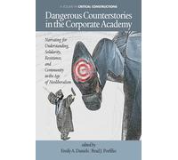 Dangerous Counterstories in the Corporate Academy: Narrating for Understanding, Solidarity, Resistance and Community in the Age of Neoliberalism ... Studies on Education and Society)